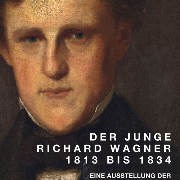 Ausstellungskatalog, »Der junge Richard Wagner 1813 bis 1834«, 2013