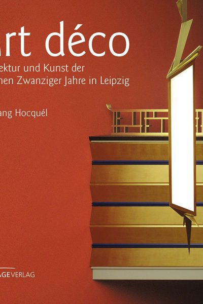 Art déco – Architektur und Kunst der Goldenen Zwanziger Jahre in Leipzig