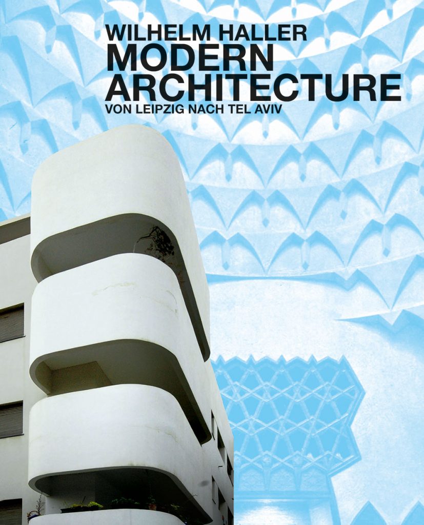 Wilhelm Ze’ev Haller – Modern Architecture – Leipzig / Tel Aviv