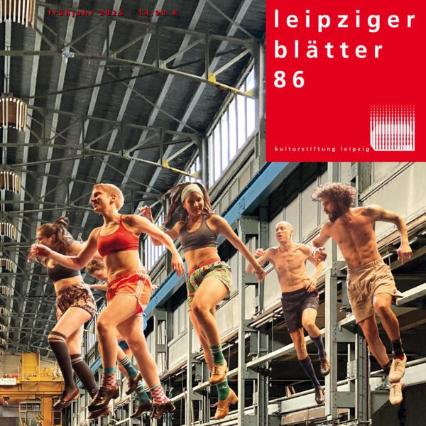 Die neuen Leipziger Blätter 86 sind erschienen – Frühjahr 2025